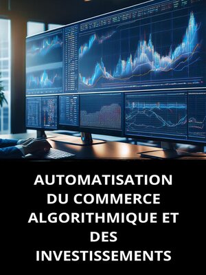 cover image of AUTOMATISATION DU COMMERCE ALGORITHMIQUE ET DES INVESTISSEMENTS